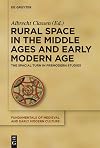 Rural Space in the Middle Ages and Early Modern Age (Fundamentals of Medieval and Early Modern Culture)