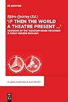 "If then the world a theatre present ..." : revisions of the theatrum mundi metaphor in early modern England