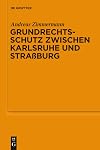 Grundrechtsschutz zwischen Karlsruhe und Strassburg Vortrag, gehalten vor der Juristischen Gesellschaft zu Berlin am 13. Juli 2011
