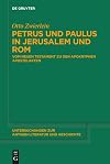 Petrus und Paulus in Jerusalem und Rom vom Neuen Testament zu den apokryphen Apostelakten
