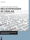Rechtsfragen im Verlag : Urheberrecht, Verlagsrecht & Co.