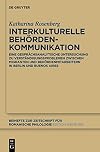 Interkulturelle Behördenkommunikation : eine gesprächsanalytische Untersuchung zu Verständigungsproblemen zwischen Migranten und Behördenmitarbeitern in Berlin und Buenos Aires