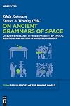 On ancient grammars of space linguistic research on the expression of spatial relations and motion in ancient languages