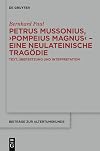 Petrus Mussonius, 'Pompeius Magnus' - eine neulateinische Tragödie : Text, Übersetzung und Interpretation