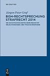BGH-Rechtsprechung strafrecht 2014 : Die wichtigsten entscheidungen mit Erläuterungen und Praxishinweisen