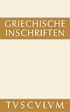 Griechische Inschriften als Zeugnisse des privaten und öffentlichen Lebens : Griechisch-deutsch [Sammlung Tusculum]