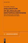 Dislokation im bilingualen Erstspracherwerb : eine Untersuchung am Beispiel deutsch-französischer Kinder