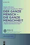 Der ganze Mensch - die ganze Menschheit Völkerkundliche Anthropologie, Literatur und Ästhetik um 1800