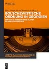 Bolschewistische ordnung in Georgien : der grosse terror in einer kleinen kaukasischen Republik