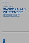 Diaspora als Wüstenzeit : Übersetzungswissenschaftliche und theologische Aspekte des griechischen Numeribuches