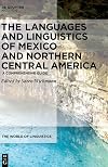 The Languages and Linguistics of Mexico and Northern Central America: A Comprehensive Guide (The World of Linguistics [WOL], 12)
