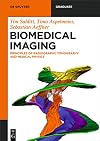 Biomedical imaging : principles of radiography, tomography and medical physics