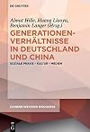 Generationen-verhaltnisse in Deutschland und China : Soziale Praxis - Kultur - Medien