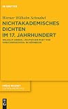 Nichtakademisches Dichten im 17. Jahrhundert : Wilhelm Weber, "teutscher poet vnd Spruchsprecher" in Nürnberg