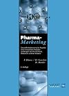 Pharmamarketing : Gesundheitsökonomische Aspekte einer innovativen Industrie am Beispiel von Deutschland, Österreich und der Schweiz