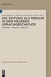 Die Zeitung als Medium in der neueren Sprachgeschichte : Korpora - Analyse - Wirkung