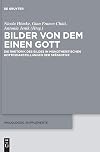Bilder von dem einen Gott : die Rhetorik des Bildes in monotheistischen Gottesdarstellungen der Spätantike