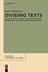 Dividing Texts: Conventions of Visual Text-Organisation in Nepalese and North Indian Manuscripts (Studies in Manuscript Cultures, 10)