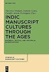 Indic Manuscript Cultures through the Ages: Material, Textual, and Historical Investigations (Studies in Manuscript Cultures Book 14)