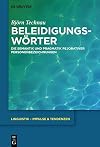 Beleidigungswörter : die Semantik und Pragmatik pejorativer Personenbezeichnungen