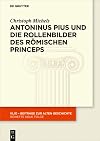 Antoninus Pius und die Rollenbilder des römischen Princeps: Herrscherliches Handeln und seine Repräsentation in der Hohen Kaiserzeit (KLIO / Beihefte. Neue Folge, 30) (German Edition)