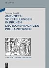 Zukunftsvorstellungen in Frühen Deutschsprachigen Prosaromanen (Literatur - Theorie - Geschichte) (German Edition)