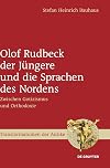 Olof Rudbeck der JΓΌngere und die Sprachen des Nordens: Zwischen Gotizismus und Orthodoxie (Transformationen der Antike, 57) (German Edition)