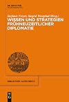 Wissen und Strategien frühneuzeitlicher Diplomatie (bibliothek altes Reich, 27) (German Edition)