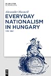 Everyday Nationalism in Hungary: 1789-1867