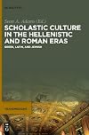 Scholastic Culture in the Hellenistic and Roman Eras : Greek, Latin, and Jewish