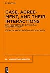 Case, Agreement, and their Interactions: New Perspectives on Differential Argument Marking (Linguistische Arbeiten, 572)