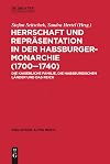 Herrschaft und Repräsentation in der Habsburgermonarchie (1700–1740): Die kaiserliche Familie, die habsburgischen Länder und das Reich (bibliothek altes Reich, 31) (German Edition)