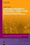 Johann Friedrich Schannat 1683–1739: Praktiken Historisch-kritischer Gelehrsamkeit Im Frühen 18. Jahrhundert (Cultures and Practices of Knowledge in History, 8)