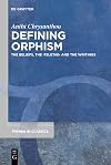 Defining Orphism: The Beliefs, the Teletae and the Writings (Trends in Classics - Supplementary Volumes, Volume: 94)