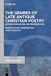 The Genres of Late Antique Christian Poetry: Between Modulations and Transpositions (Trends in Classics - Supplementary Volumes, 86)
