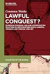 Lawful Conquest?: European Colonial Law and Appropriation Practices in Northeastern South America, Trinidad, and Tobago, 1498–1817 (Dialectics of the Global, 12)