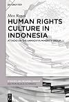 Human Rights Culture in Indonesia: Attacks on the Ahmadiyya Minority Group (Studies on Modern Orient, 35)