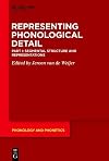 Representing Phonological Detail / Part I: Segmental Structure and Representations