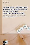 Language, Migration and Multilingualism in the Age of Digital Humanities