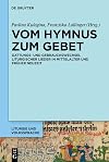 Vom Hymnus zum Gebet: Gattungs- und Gebrauchswechsel liturgischer Lieder in Mittelalter und Früher Neuzeit (Liturgie und Volkssprache, 6) (German Edition)