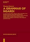 A Grammar of Ngardi: As spoken by F. Tjama, M. Yinjuru Bumblebee, D. Mungkirna Rockman, P. Yalurrngali Rockman, Y. Nampijin, D. Yujuyu Nampijin, M. ... and P. Smith (Mouton Grammar Library, 92)