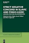 Strict Negative Concord in Slavic and Finno-Ugric: Licensing, Structure and Interpretation