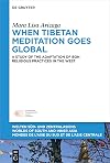 When Tibetan Meditation Moves Global: A Study of the Adaptation of Bon Religious Practices in the West (Welten Süd- Und Zentralasiens / Worlds of ... De L'asie Du Sud Et De L'asie Centrale, 11)