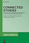 Connected Stories: Contacts, Traditions and Transmissions in Premodern Mediterranean Islam (Studies in the History and Culture of the Middle East, 44)