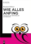 Wie alles anfing: Von Molekülen über Einzeller zum Menschen (De Gruyter Populärwissenschaftliche Reihe)