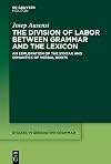 The Division of Labor between Grammar and the Lexicon: An Exploration of the Syntax and Semantics of Verbal Roots