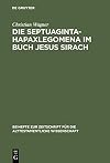 Die Septuaginta-Hapaxlegomena im Buch Jesus Sirach : Untersuchungen zu Wortwahl und Wortbildung unter besonderer Berücksichtigung des textkritischen und übersetzungstechnischen Aspekts
