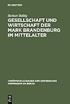 Gesellschaft und Wirtschaft der Mark Brandenburg im Mittelalter