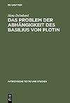 Das Problem der Abhängigkeit des Basilius von Plotin : Quellenuntersuchungen zu seinen Schriften De Spiritu Sancto