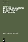 Lexical innovation in Dasypodius' dictionary : a contribution to the study of the development of the early modern German lexicon based on Petrus Dasypodius' Dictionarium Latinogermanicum, Strassburg 1536